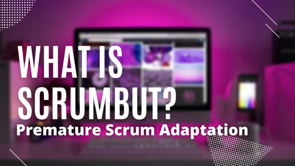 Premature Scrum Adaptation