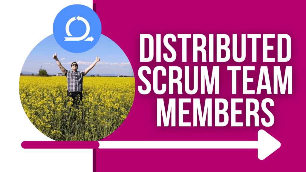 DISTRIBUTED SCRUM TEAM MEMBERS