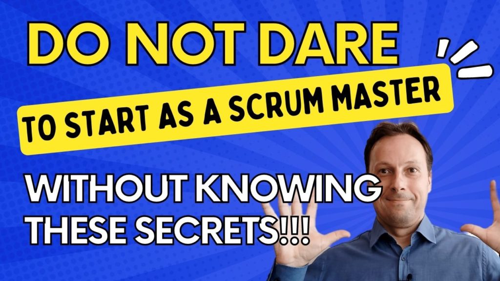 Do not dare to start as a Scrum Master without knowing these secrets